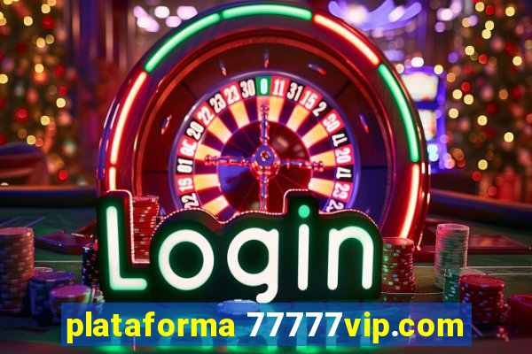 plataforma 77777vip.com